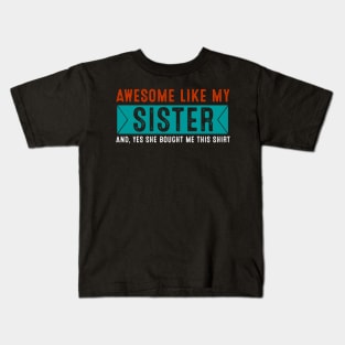 Awesome Like My sister T-Shirt Parents' Day Kids T-Shirt